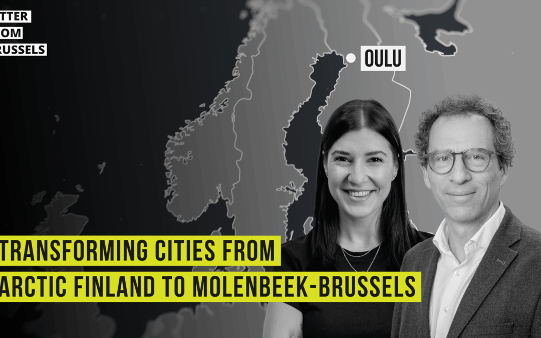 Letter from Brussels Podcast – Season 2 episode 1: transforming cities from Arctic Finland to Molenbeek-Brussels